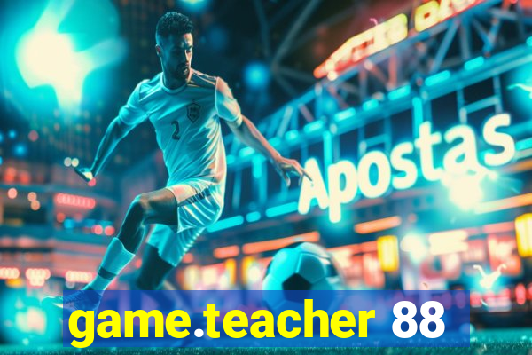 game.teacher 88